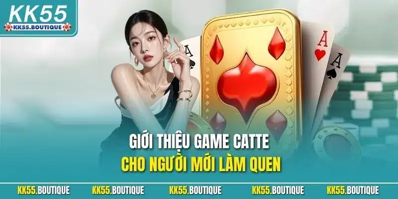 Giới thiệu game Catte cho người mới làm quen