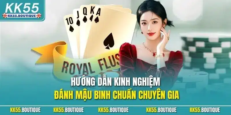 Hướng dẫn kinh nghiệm đánh mậu binh chuẩn chuyên gia